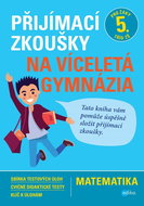 Přijímací zkoušky na víceletá gymnázia Matematika: Pro žáky 5. tříd ZŠ - Kniha