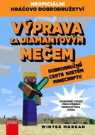 Výprava za diamantovým mečem: Dobrodružná cesta světem Minecraftu - Kniha