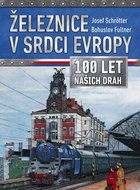 Železnice v srdci Evropy: 100 let našich drah - Kniha