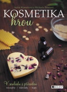 Kosmetika hrou: V souladu s přírodou, recepty, návody, tipy - Kniha