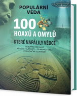 100 hoaxů a omylů, které napálily vědce: Odborníci odhalují největší falzifikáty - od kruhů v obilí  - Kniha