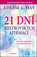 21 dní mistrovských afirmací: Jak naše myšlenky ovlivňují náš život - Kniha