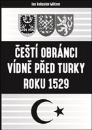 Čeští obránci Vídně před Turky roku 1529 - Kniha