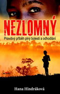 Nezlomný: Pravdivý příběh plný bolesti a odhodlání - Kniha