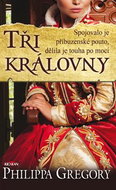Tři královny: Spojovalo je příbuzenské pouto, dělila je touha po moci - Kniha