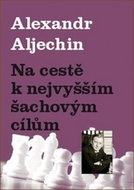Na cestě k nejvyšším šachovým cílům - Kniha