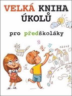 Velká kniha úkolů pro předškoláky - Kniha