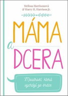 Máma a dcera: Moudrost, která vychází ze srdce - Kniha