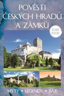 Pověsti českých hradů a zámků: Mýty, legendy, báje. - Kniha