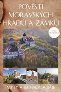 Pověsti moravských hradů a zámků: Mýty - legendy - báje - Kniha