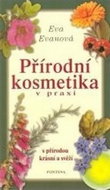 Přírodní kosmetika v praxi: s přírodou krásní a svěží - Kniha