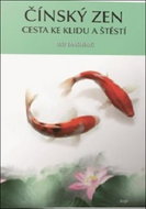 Čínský zen: Cesta ke klidu a štěstí - Kniha
