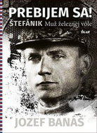 Prebijem sa! Štefánik: Muž železnej vôle - Kniha