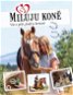 Miluju koně: Vše o jezdectví, péči a krmení - Kniha