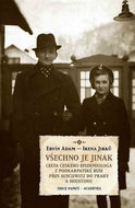 Všechno je jinak: Cesta českého epidemiologa z Podkarpatské Rusi přes Auschwitz do Prahy ... - Kniha