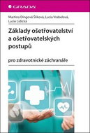 Základy ošetřovatelství a ošetřovatelských postupů: pro zdravotnické záchranáře - Kniha