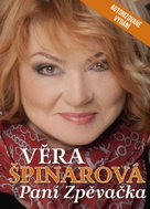Věra Špinarová Paní zpěvačka: autorizované vydání - Kniha