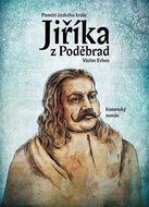 Paměti českého krále Jiříka z Poděbrad: Historický román - Kniha