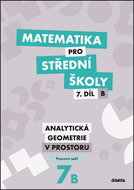 Matematika pro střední školy 7.díl B Pracovní sešit: Analytická geometrie v prostoru - Kniha