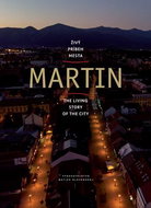 Martin: Živý príbeh mesta The Living Story of the City - Kniha