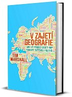 Kniha V zajetí geografie: Jak lze pomocí deseti map pochopit světovou politiku - Kniha