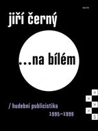 Jiří Černý... na bílém 5: Hudební publicistika 1995–1999 - Kniha