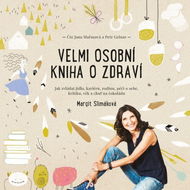 Velmi osobní kniha o zdraví: Jak zvládat jídlo, kariéru, rodinu, péči o sebe, kritiku, věk a chuť na - Audiokniha na CD