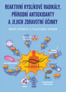Reaktivní kyslíkové radikály, přírodní antioxidanty a jejich zdravotní účinky - Kniha