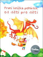 První knížka pohádek od dětí pro děti - Kniha