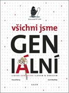 Všichni jsme geniální: Lidská genetika slovem a obrazem - Kniha