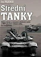 Střední tanky I. díl: Dějiny vývoje a nasazení středních tanků a MBT od první světové války do souča - Kniha