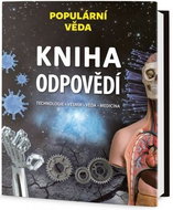 Kniha odpovědí: Technologie-Vesmír-Věda-Medicína - Kniha