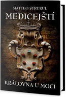 Medicejští Královna u moci - Kniha