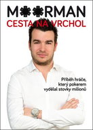 Moorman Cesta na vrchol: Příběh hráče, který pokerem vydělal stovky milionů - Kniha