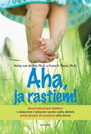 Aha, ja rastiem!: Desať zázračných týždňov v duševnom i telesnom vývine vášho dieťaťa... - Kniha