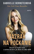 Zázrak na počkanie: Otvorte sa svojim snom a začnite žiť život, po akom ste vždy túžili - Kniha