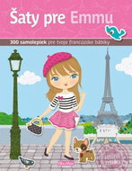 Šaty pre Emmu: 300 samolepiek pre tvoje francúzske bábiky - Kniha