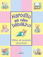 Narodilo sa nám bábätko: Všetko od narodenia až po školu - Kniha