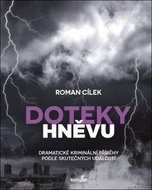 Doteky hněvu: Dramatické kriminální příběhy podle skutečných událostí - Kniha
