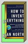 Kniha How to Invent Everything: Rebuild All of Civilization (with 96% fewer catastrophes this time) - Kniha