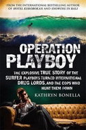 Operation Playboy: Playboy Surfers Turned International Drug Lords - The Explosive True Story - Kniha