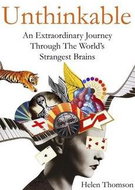 Unthinkable: An Extraordinary Journey Through the World's Strangest Brains - Kniha