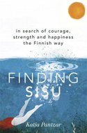 Finding Sisu: In search of courage, strength and happiness the Finnish way - Kniha