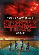How to Survive in a Stranger Things World - Kniha