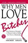 Why Men Love Bitches: From Doormat to Dreamgirl-A Woman's Guide to Holding Her Own in a Relationship - Kniha