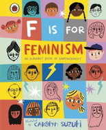 F is for Feminism: An Alphabet Book of Empowerment - Kniha