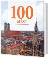 100 měst: Sto nejzajímavějších měst světa - Kniha