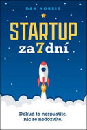 Startup za 7 dní: Dokud to nespustíte, nic se nedozvíte - Kniha