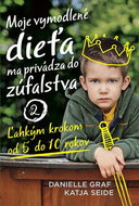 Moje vymodlené dieťa ma privádza do zúfalstva 2: Ľahkým krokom od 5 do 10 rokov - Kniha