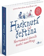 Hacknutá čeština: Neortodoxní slovník dnešní mateřštiny - Kniha